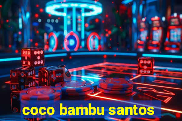 coco bambu santos